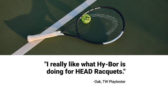 "I really like what Hy-Bor is doing for HEAD Racquets."
