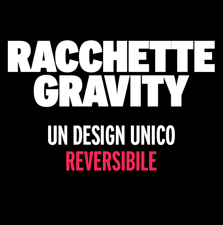 Racchette Gravity, un design unico reversibile